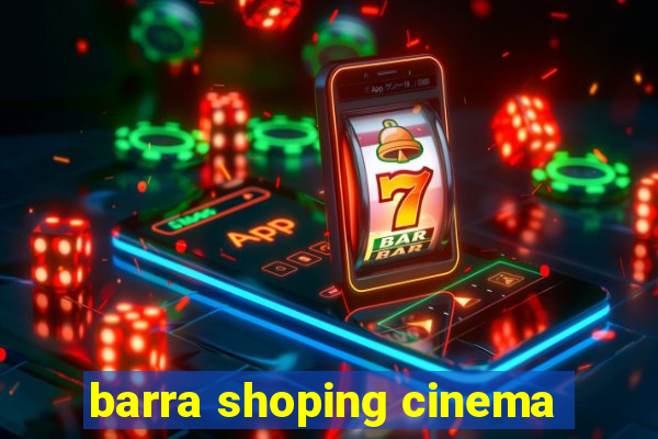 barra shoping cinema